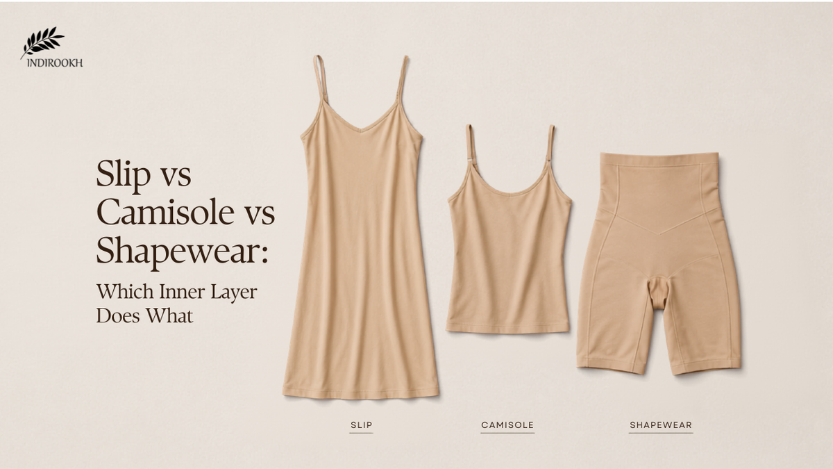 Slip vs Camisole vs Shapewear: Which Inner Layer Does What